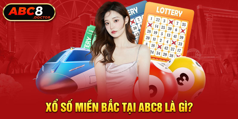 Xổ số miền bắc tại ABC8 là gì?