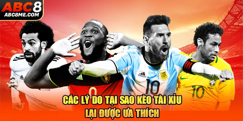 Kèo Tài Xỉu Là Gì? Tìm Hiểu Các Vấn Đề Liên Quan Từ ABC8 Các lý do tại sao kèo tài xỉu lại được ưa thích